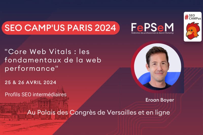 Aperçu de Core Web Vitals : les fondamentaux de la web performance (SEO CAMP’us Paris 2024)